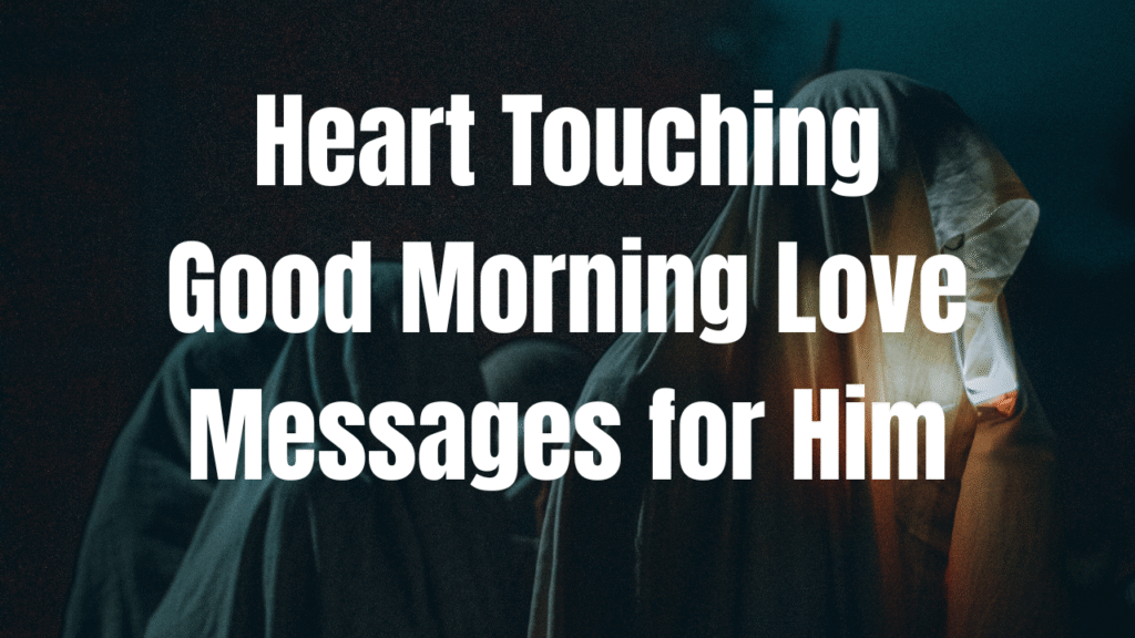 240+ Heart Touching Love Messages for Him to Make His Day Special in 2025