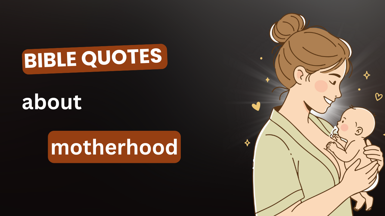 45+ Bible Quotes About Motherhood to Encourage and Inspire You