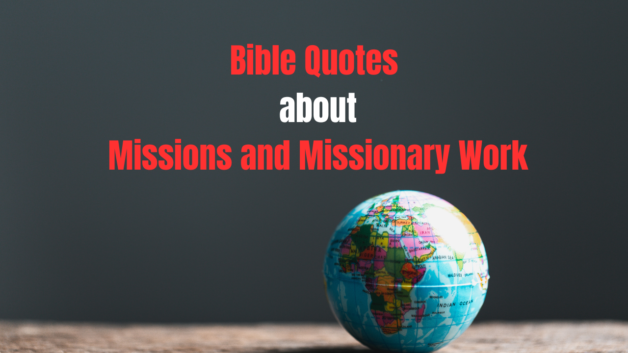 50+ Bible Quotes About Missionary Work to Inspire Your Calling