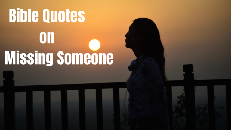 50+ Bible Quotes on Missing Someone: Find Comfort in Scripture