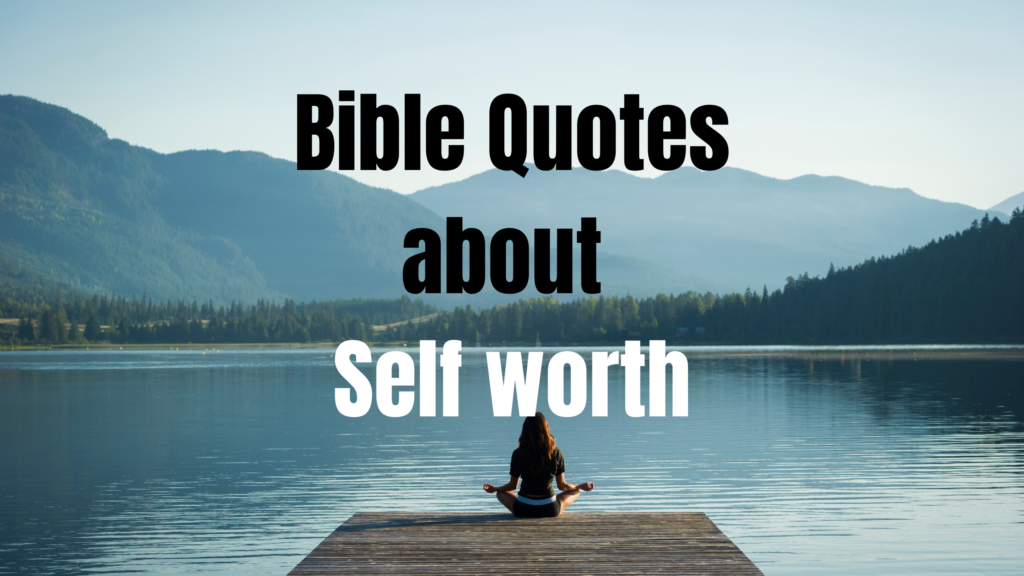 45+ Bible Quotes for Self Worth: Finding Your Value in God's Eyes
