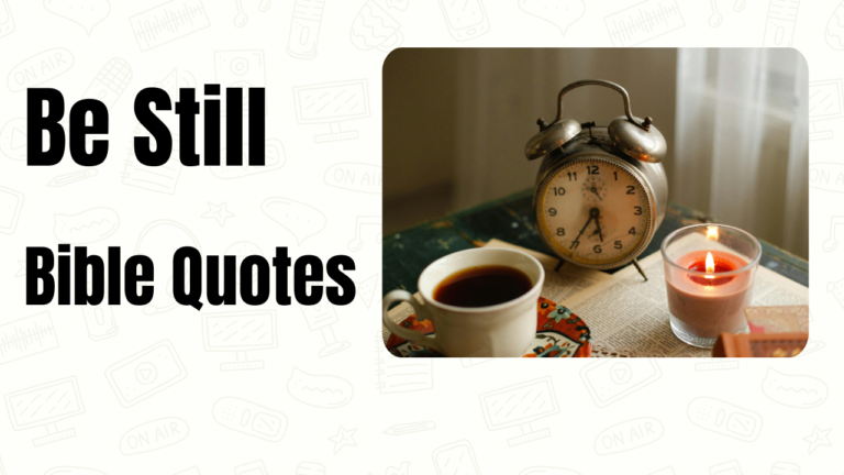 45+ Be Still Bible Quotes to Calm Your Heart and Renew Your Faith