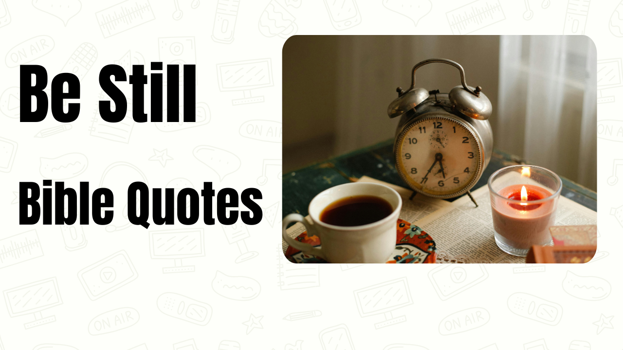 45+ Be Still Bible Quotes to Calm Your Heart and Renew Your Faith
