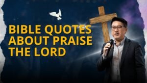 100+ Powerful Praise the Lord Bible Quotes for Daily Encouragement