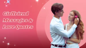 100+ Girlfriend Messages & Love Quotes for Her to Melt Her Heart