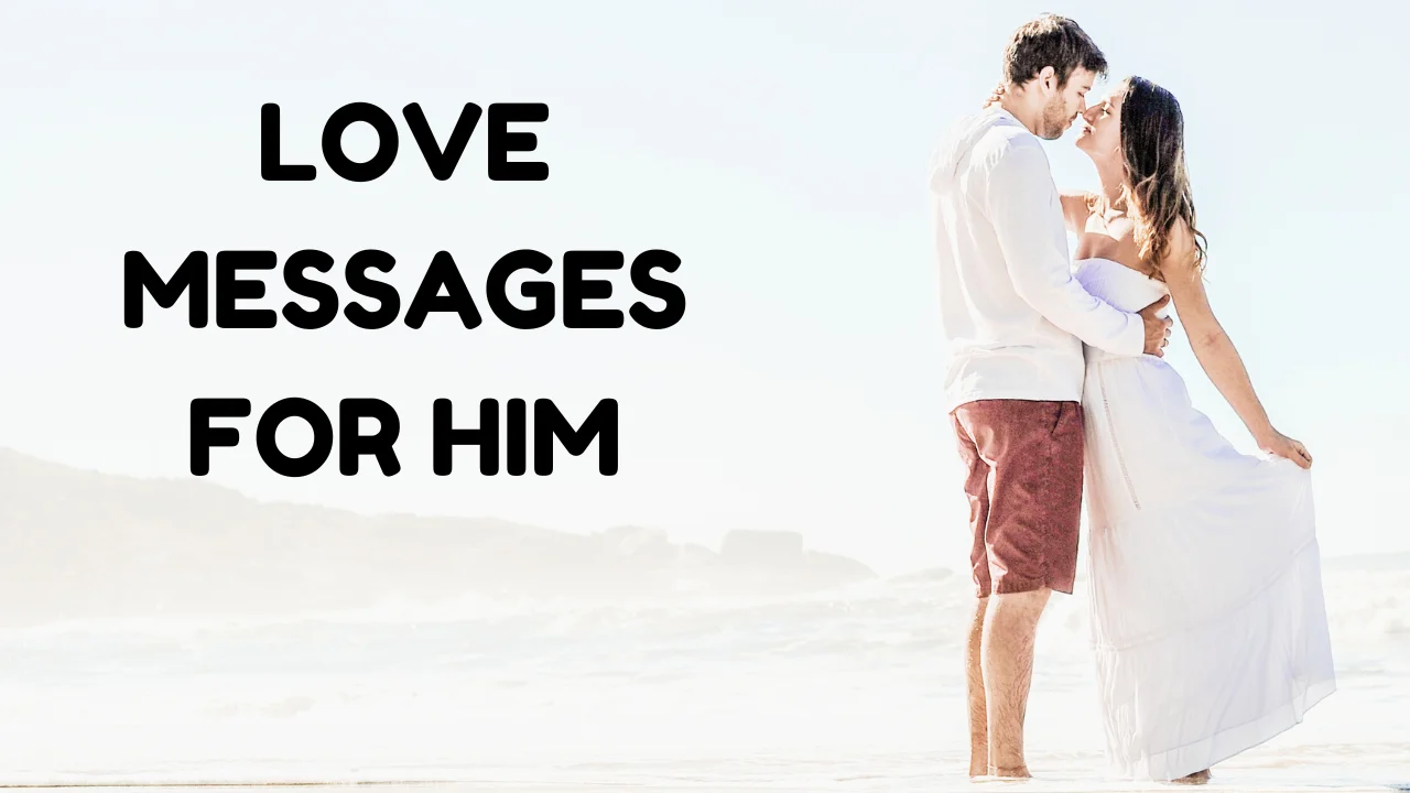100+ Love Messages for Him — Deep, Sweet and Romantic Words From the Heart