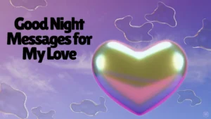 75+ Sweet Good Night Messages for My Love to Make Them Smile Before Sleep