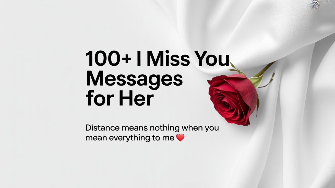 100+ Heart-Touching I Miss You Messages for Her That Will Melt Her Heart Instantly 💕